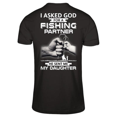 I Asked God For A Fishing Partner He Sent Me My Daughter-T-Shirt & Hoodie-Classic T-Shirt-Black