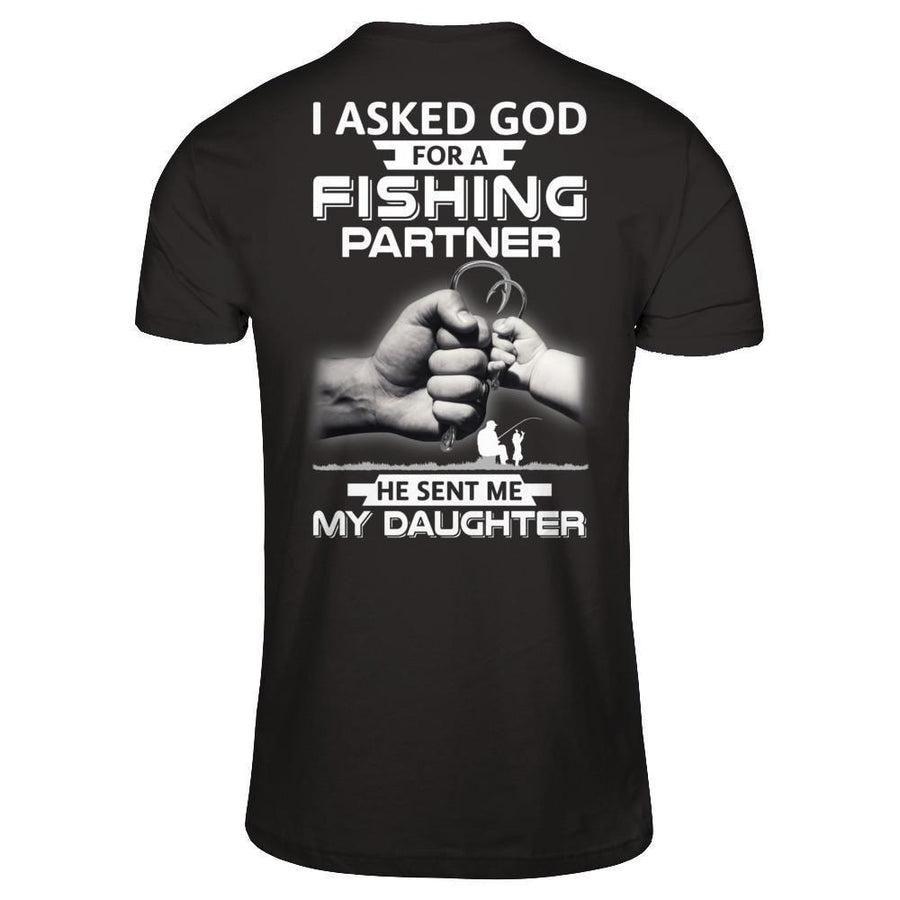 I Asked God For A Fishing Partner He Sent Me My Daughter-T-Shirt & Hoodie-Classic T-Shirt-Black