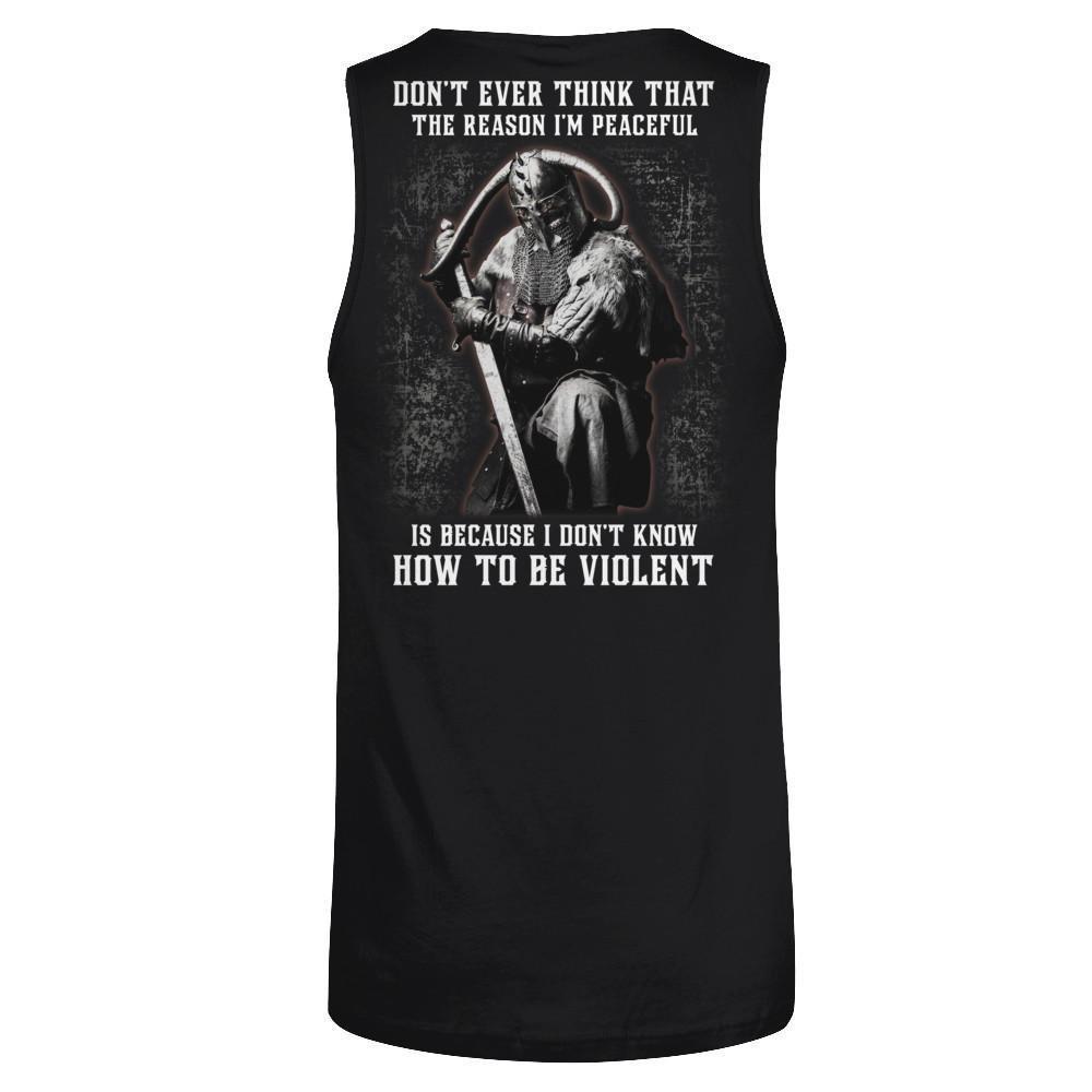 Viking Don't Ever Think That The Reason I'm Peaceful-T-Shirt & Hoodie-Unisex Tank-Black