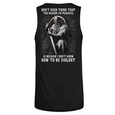 Viking Don't Ever Think That The Reason I'm Peaceful-T-Shirt & Hoodie-Unisex Tank-Black