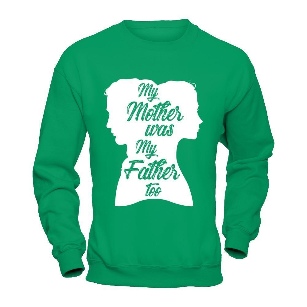 My Mother Was My Father Too-T-Shirt & Hoodie-Crewneck Sweatshirt-Irish Green