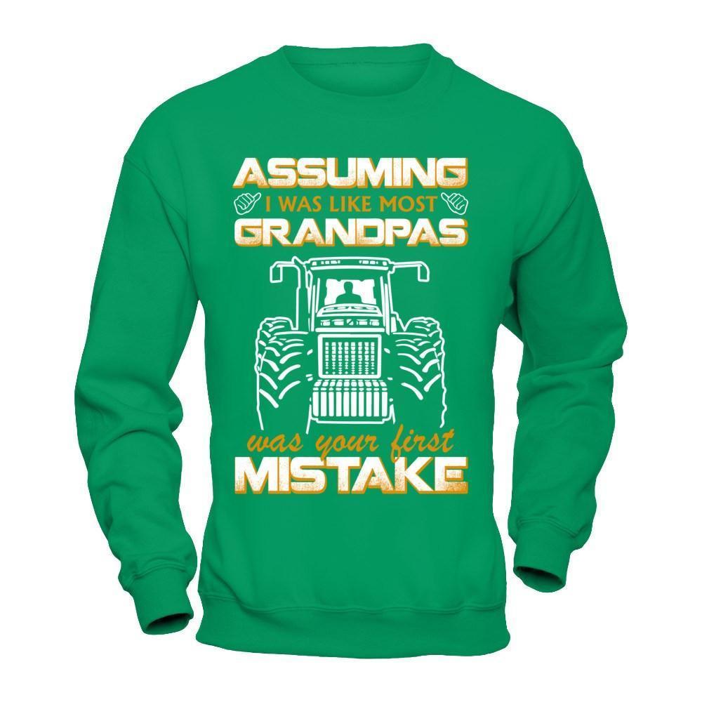Assuming I Was Like Most Grandpas Was Your First Mistake Farmer-T-Shirt & Hoodie-Crewneck Sweatshirt-Irish Green
