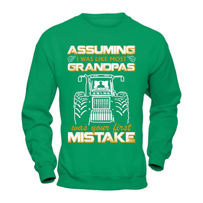 Assuming I Was Like Most Grandpas Was Your First Mistake Farmer-T-Shirt & Hoodie-Crewneck Sweatshirt-Irish Green