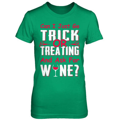 Can I Just Go Trick Or Treating And Ask For Wine-T-Shirt & Hoodie-Women's T-Shirt-Irish Green