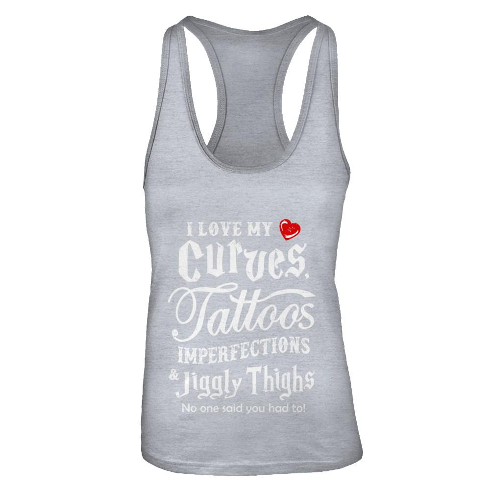 Love My Curves Tattoos Imperfections Tattooed Gifts-T-Shirt & Tank Top-Women's Ideal Racerback Tank-Heather Grey