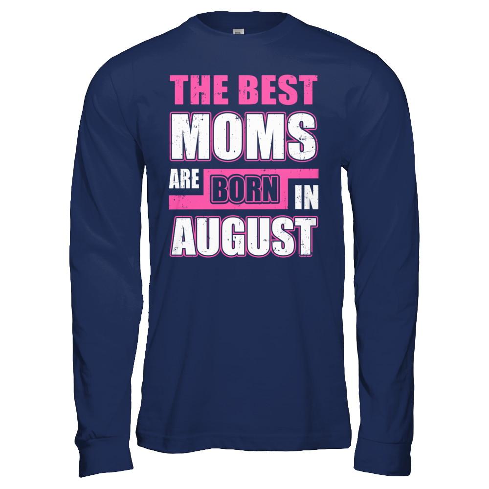 The Best Moms Are Born In August-T-Shirt & Hoodie-Long Sleeve T-Shirt-Navy