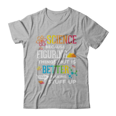 Science Because Figuring Things Out Better Than Making Stuff Up-T-Shirt & Hoodie-Premium T-Shirt-Heather Gray