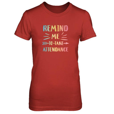 Remind Me To Take Attendance Funny-T-Shirt & Tank Top-Women's T-Shirt-Red