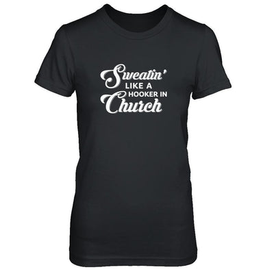 Sweatin' Like A Hooker In Church-T-Shirt & Tank Top-Women's T-Shirt-Black