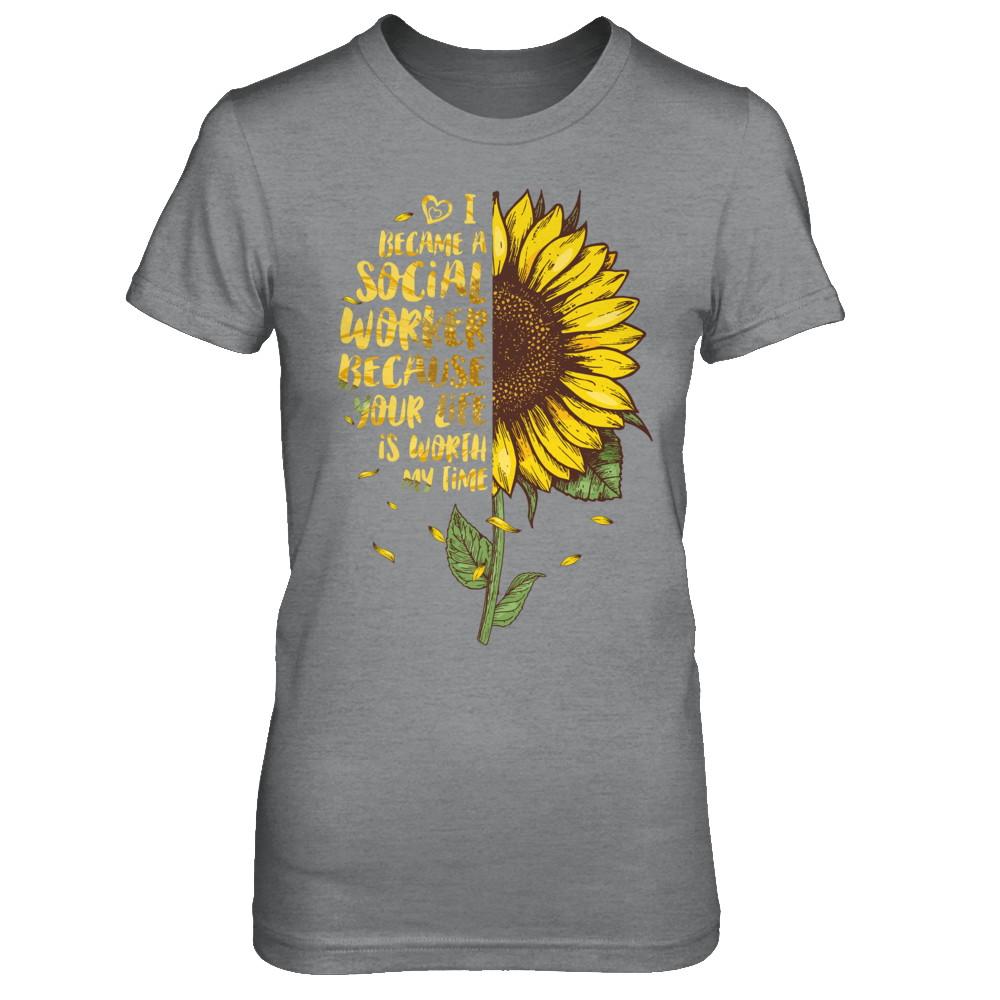 I Became A Social Worker Because Your Life Is Worth My Time-T-Shirt & Hoodie-Women's T-Shirt-Sport Grey
