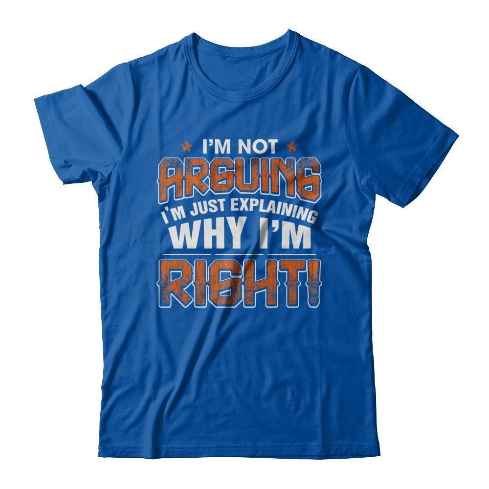 I'm Not Arguing I'm Explaining Why I'm Right-T-Shirt & Hoodie-Premium T-Shirt-Royal