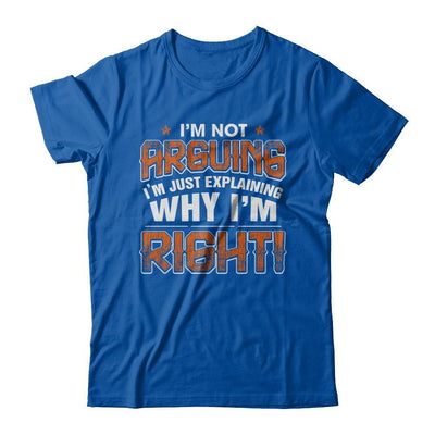 I'm Not Arguing I'm Explaining Why I'm Right-T-Shirt & Hoodie-Premium T-Shirt-Royal