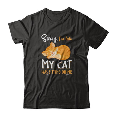 Sorry I'm Late My Cat Was Sitting On Me Funny Cat-T-Shirt & Tank Top-Premium T-Shirt-Black