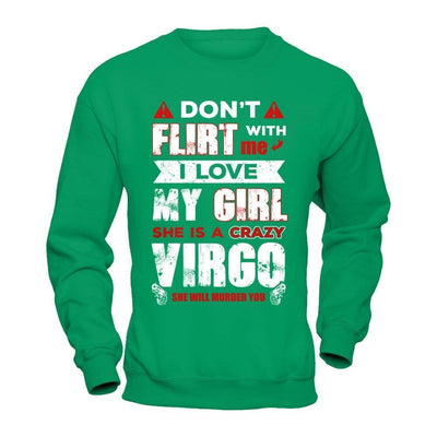 Don't Flirt With Me I Love My Girl She Is A Crazy Vigro-T-Shirt & Hoodie-