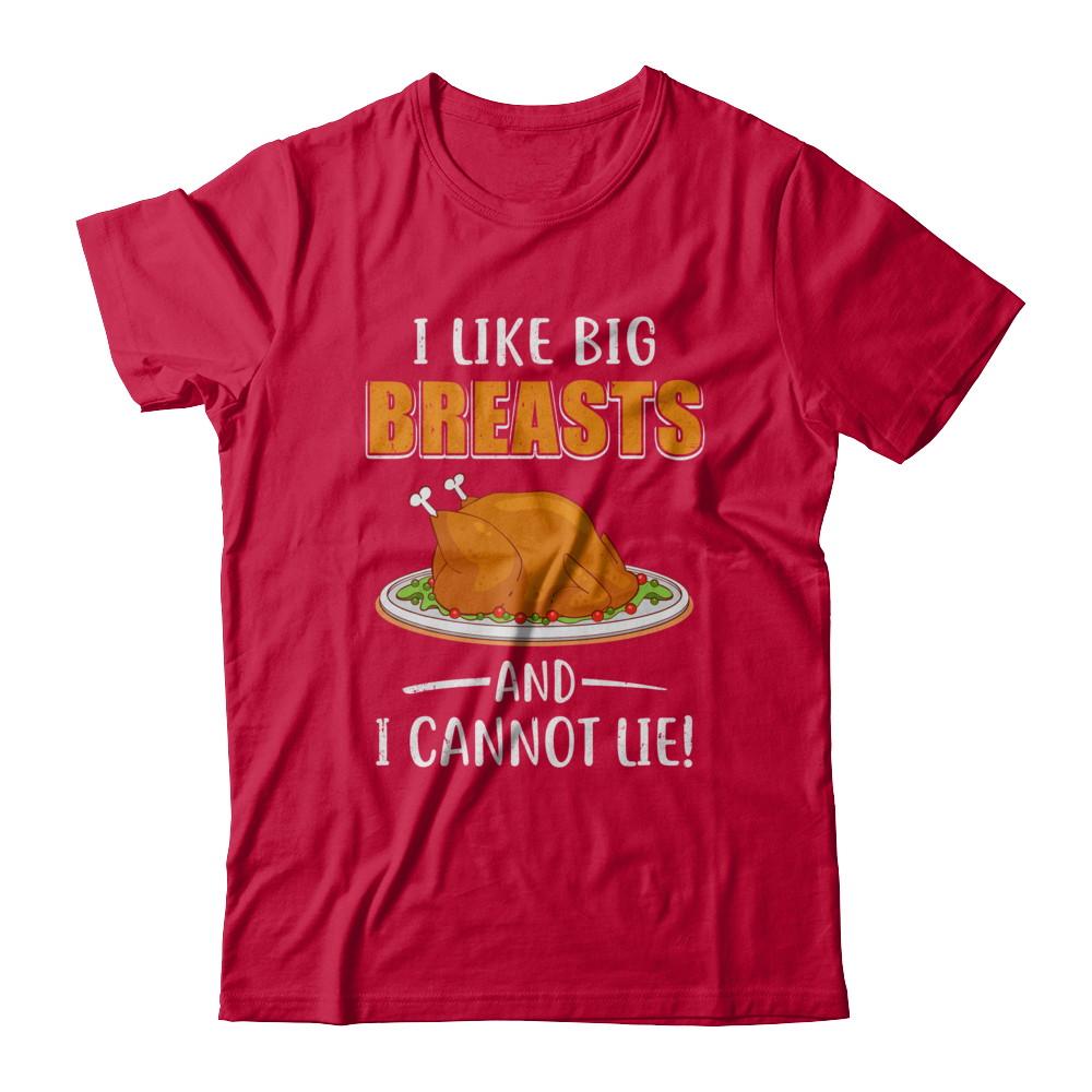 I Like Big Breasts And I Cannot Lie! Thanksgiving-T-Shirt & Sweatshirt-Classic T-Shirt-Red