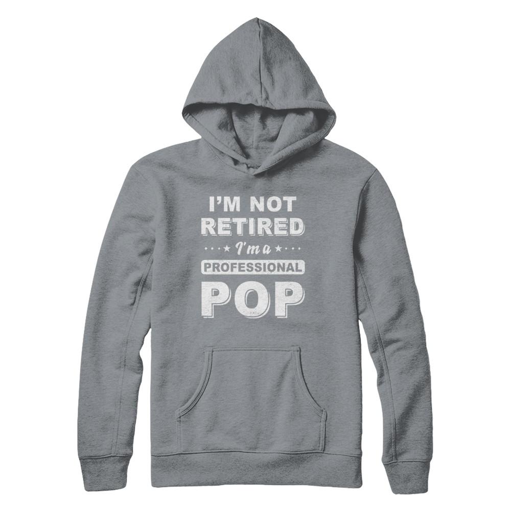I'm Not Retired A Professional Pop Father Day Gift-T-Shirt & Hoodie-Pullover Hoodie-Light Steel