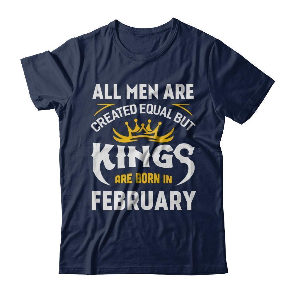 All Men Are Created Equal But Kings Are Born In February-T-Shirt & Hoodie-Classic T-Shirt-Navy