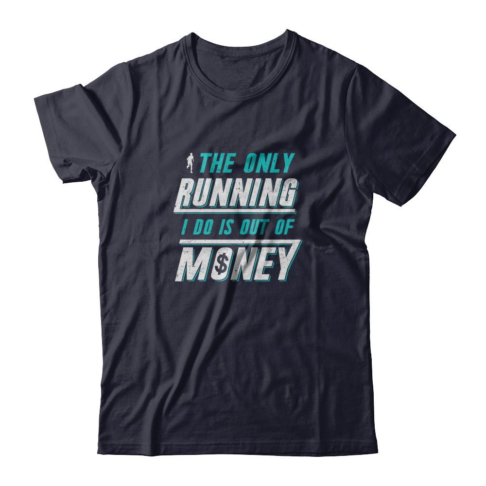 The Only Running I Do Is Out Of Money-T-Shirt & Tank Top-Premium T-Shirt-Midnight Navy