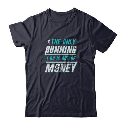 The Only Running I Do Is Out Of Money-T-Shirt & Tank Top-Premium T-Shirt-Midnight Navy