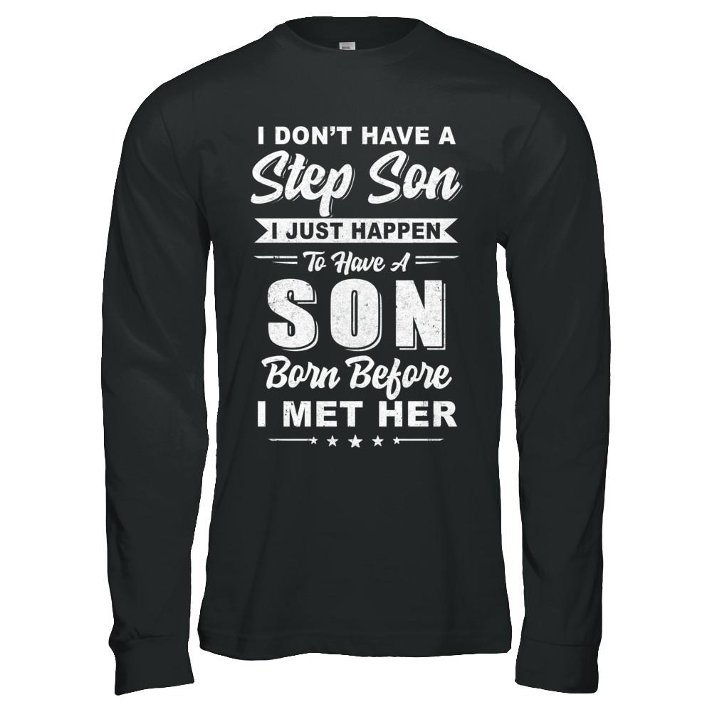 I DON'T HAVE A STEP SON Dad Husband Fathers Day-T-Shirt & Hoodie-Long Sleeve T-Shirt-Black