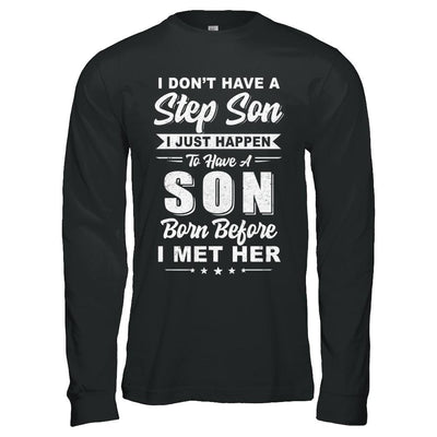 I DON'T HAVE A STEP SON Dad Husband Fathers Day-T-Shirt & Hoodie-Long Sleeve T-Shirt-Black