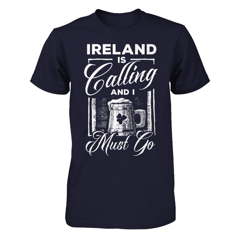 Ireland Is Calling And I Must Go-T-Shirt & Hoodie-Premium T-Shirt-Midnight Navy