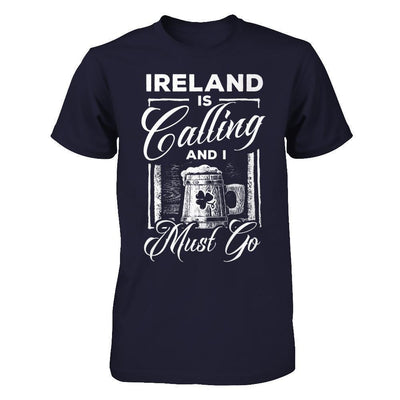 Ireland Is Calling And I Must Go-T-Shirt & Hoodie-Premium T-Shirt-Midnight Navy