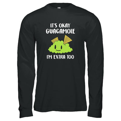 It's Okay Guacamole I'm Extra Too-T-Shirt & Tank Top-Long Sleeve T-Shirt-Black