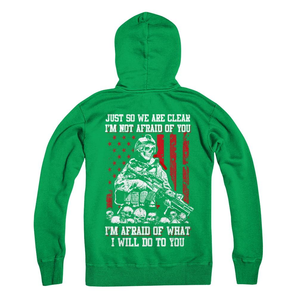Veteran I Am Not Afraid Of You I Am Afraid Of What I Will Do To You-T-Shirt & Hoodie-Pullover Hoodie-Irish Green