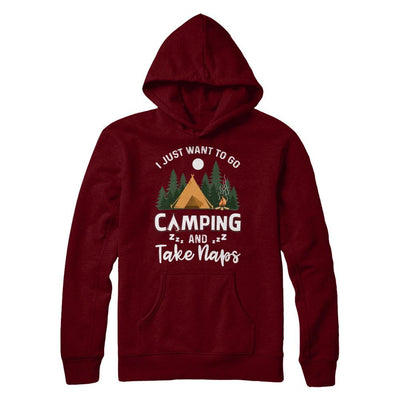 Funny I Just Want To Go Camping And Take Naps Camper-T-Shirt & Hoodie-Pullover Hoodie-Maroon