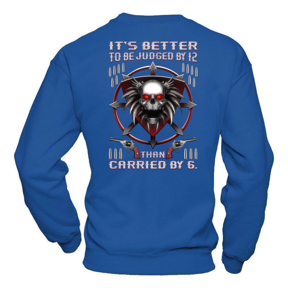 It's Better To Be Judged By 12 Than Carried By 6-T-Shirt & Hoodie-Crewneck Sweatshirt-Royal