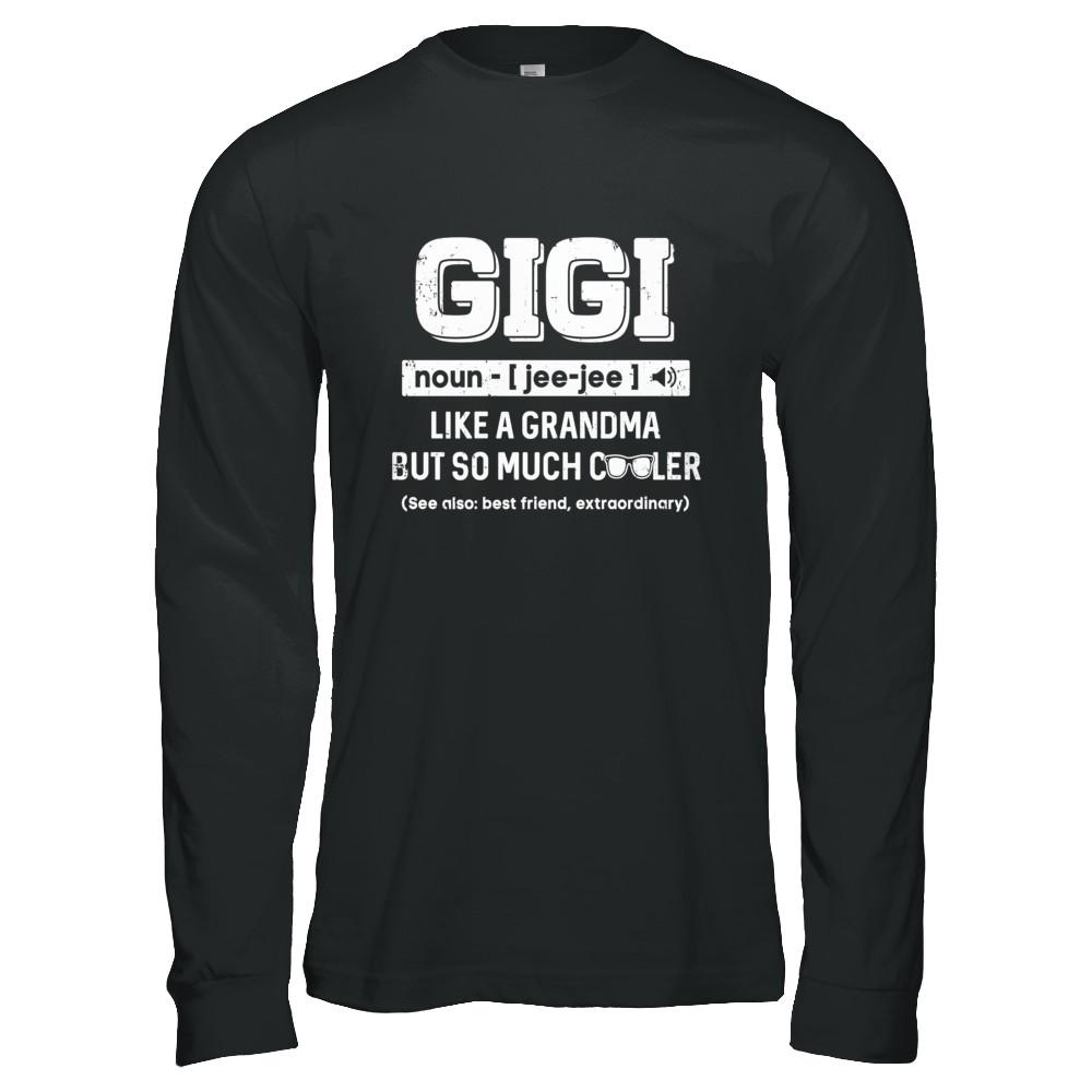 Gigi Like A Grandma Only Cooler Mothers Day Gift-T-Shirt & Hoodie-Long Sleeve T-Shirt-Black