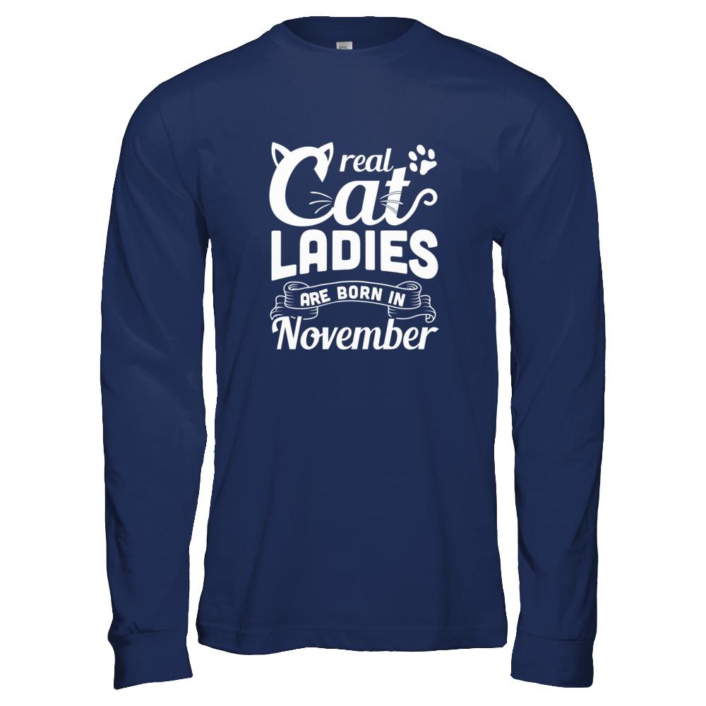 Real Cat Ladies Are Born In November Cat Day-T-Shirt & Tank Top-Long Sleeve T-Shirt-Navy