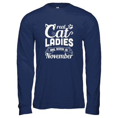 Real Cat Ladies Are Born In November Cat Day-T-Shirt & Tank Top-Long Sleeve T-Shirt-Navy