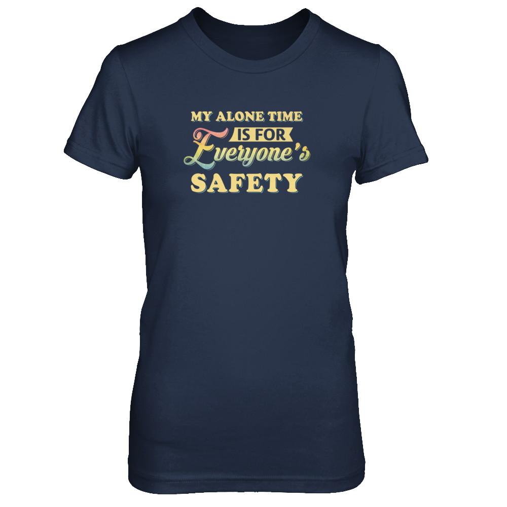 My Alone Time Is For Everyone's Safety-T-Shirt & Tank Top-Women's T-Shirt-Navy