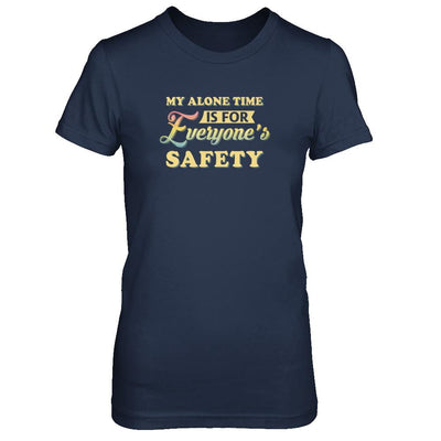 My Alone Time Is For Everyone's Safety-T-Shirt & Tank Top-Women's T-Shirt-Navy
