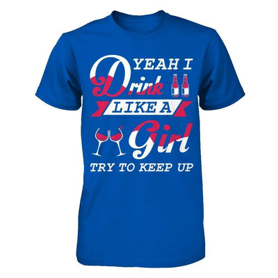 Yeah I Drink Like A Girl-T-Shirt & Hoodie-Premium T-Shirt-Royal