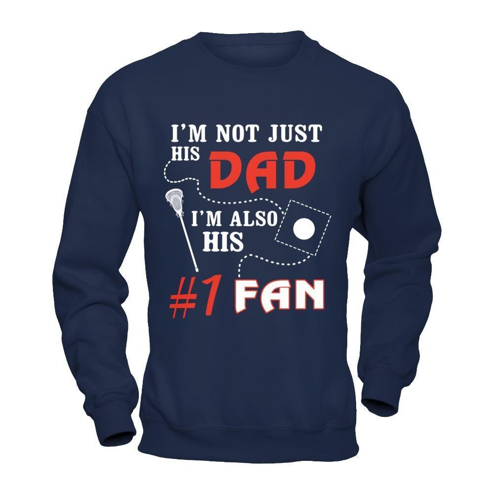 I'm Not Just His Dad I'm Also His Fan Lacrosse Dad-T-Shirt & Hoodie-Crewneck Sweatshirt-Navy