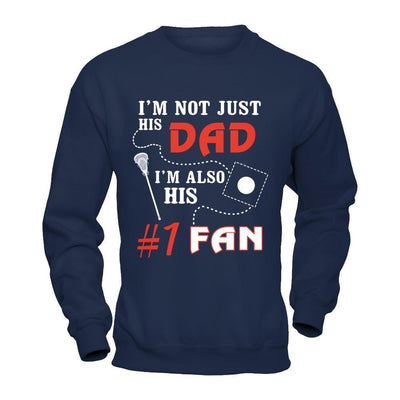 I'm Not Just His Dad I'm Also His Fan Lacrosse Dad-T-Shirt & Hoodie-Crewneck Sweatshirt-Navy