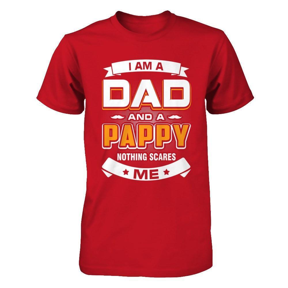 I Am A Dad And A Pappy Nothing Scares Me-T-Shirt & Hoodie-Classic T-Shirt-Red