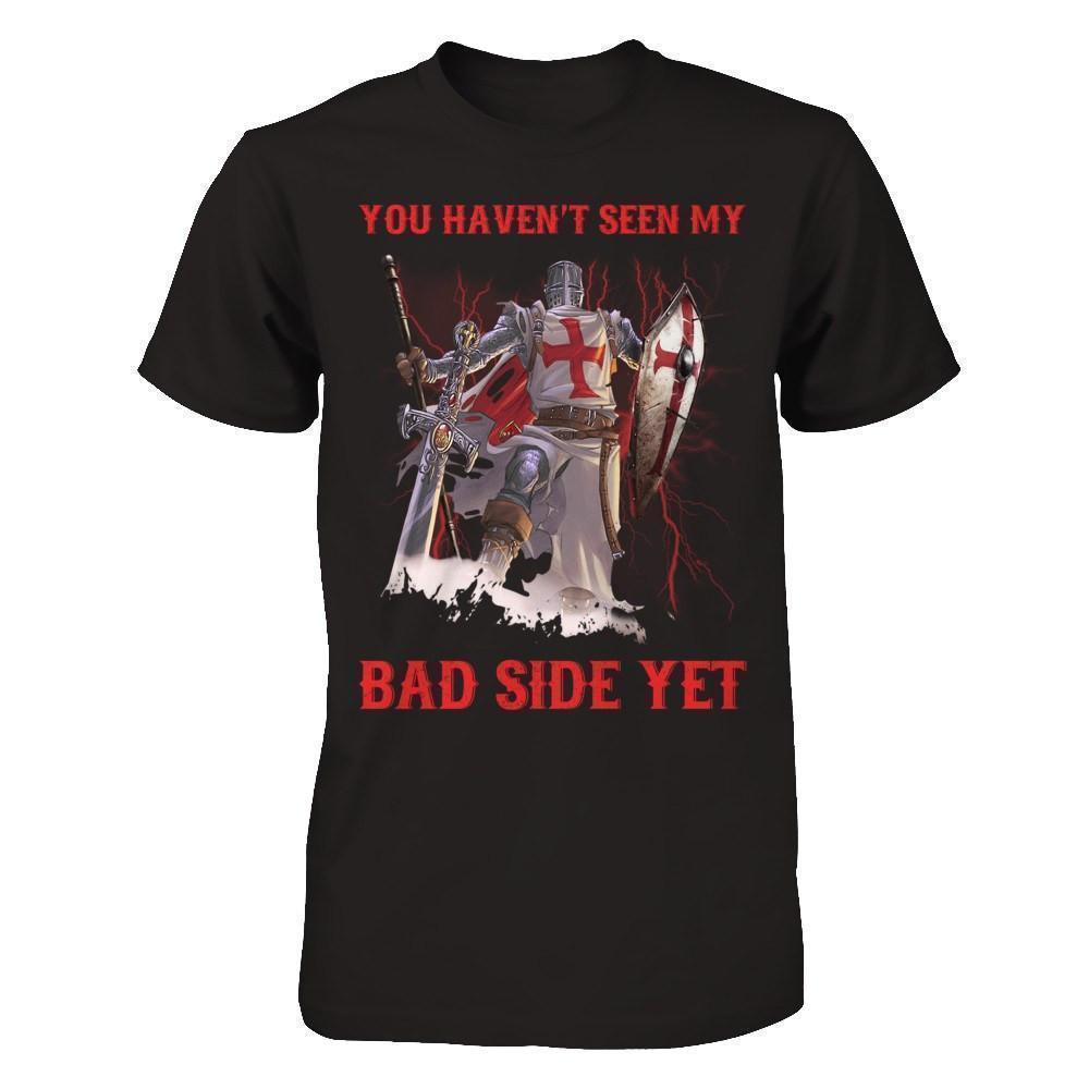 Knight Templar You Haven't Seen My Bad Side Yet-T-Shirt & Hoodie-Classic T-Shirt-Black