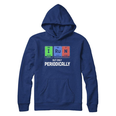 I Run But Only Periodically Periodic Table Chemistry Teacher-T-Shirt & Hoodie-Pullover Hoodie-Deep Royal
