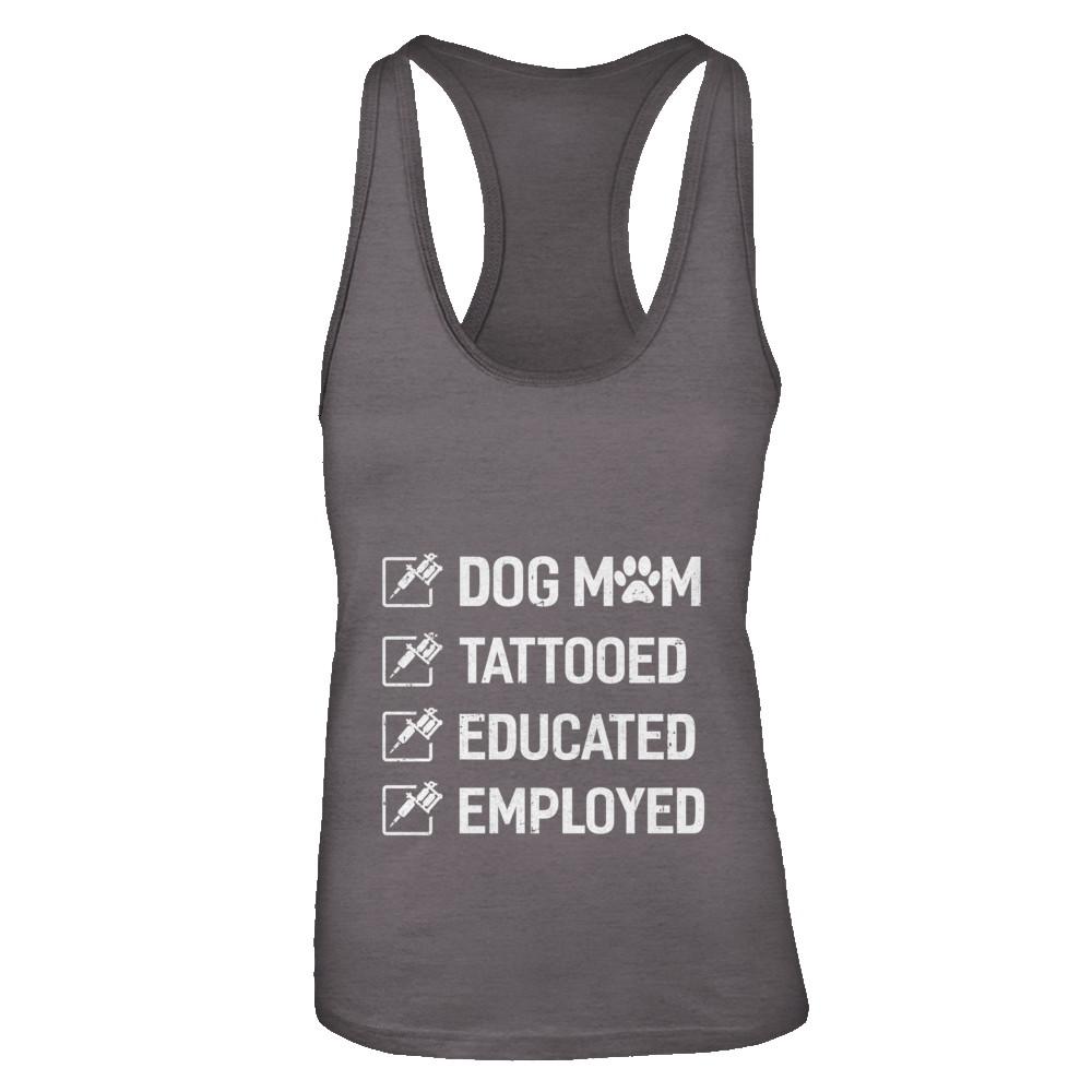 Dog Mom Tattooed Educated Employed-T-Shirt & Tank Top-Women's Ideal Racerback Tank-Dark Grey