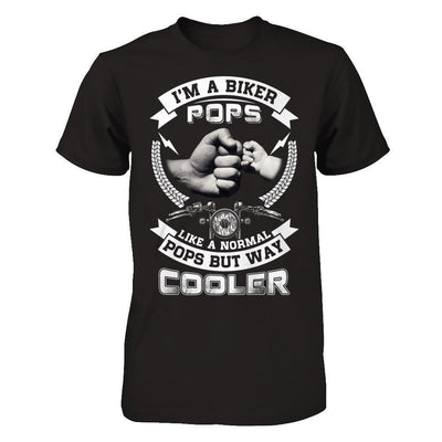 I'm A Biker Pops Like A Normal Pops But Way Cooler-T-Shirt & Hoodie-Classic T-Shirt-Black