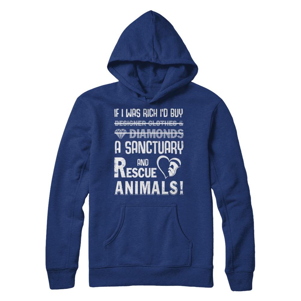 If I Was Rich I'd Buy A Sanctuary And Rescue Animals-T-Shirt & Hoodie-
