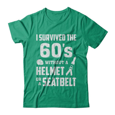 I Survived The 60s Without A Helmet Or A Seatbelt 60Th Birthday-T-Shirt & Hoodie-Classic T-Shirt-Kelly Green