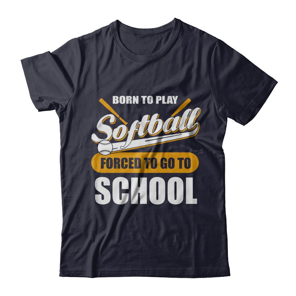Born To Play Softball Forced To Go To School-T-Shirt & Hoodie-Premium T-Shirt-Midnight Navy