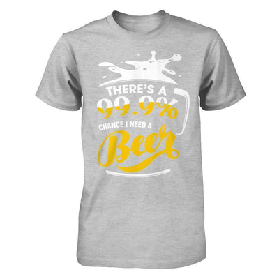 There's A 99,9% Chance I Need A Beer-T-Shirt & Hoodie-Premium T-Shirt-Heather Gray