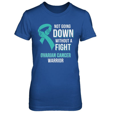Not Going Down Without A Fight Ovarian Cancer Warrior-T-Shirt & Hoodie-Women's T-Shirt-Royal