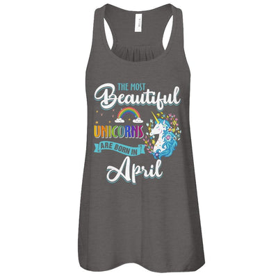 The Most Beautiful Unicorns Are Born In April Birthday-T-Shirt & Tank Top-